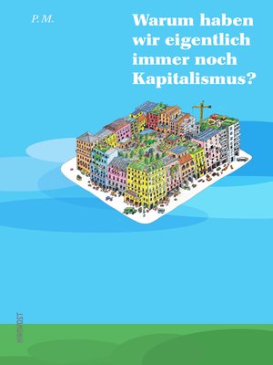 cover image of Warum haben wir eigentlich immer noch Kapitalismus?
